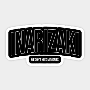 INARIZAKI HIGH 'WE DON'T NEED MEMORY HAIKYU ANIME Sticker